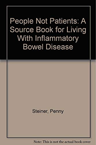 Beispielbild fr People Not Patients: A Source Book for Living With Inflammatory Bowel Disease zum Verkauf von Wonder Book