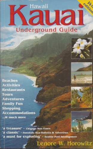 Kauai Underground Guide (14th ed) - Horowitz, Lenore W.