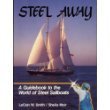 Beispielbild fr Steel Away: A Guidebook to the World of Steel Sailboats zum Verkauf von Half Price Books Inc.