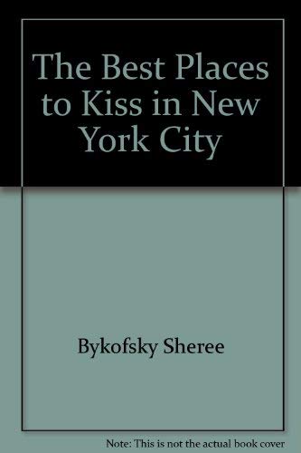 Beispielbild fr The Best Places to Kiss in N. Y. C. : A Romantic Travel Guide zum Verkauf von Better World Books