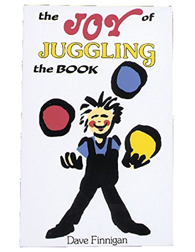 The Joy of Juggling [Paperback] Finnigan, Dave - Dave Finnigan