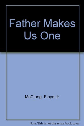 Stock image for Father Makes Us One for sale by ThriftBooks-Dallas