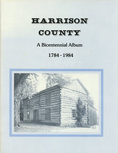 Stock image for HARRISON COUNTY: A BICENTENNIAL ALBUM. THE OFFICIAL PUBLICATION OF THE HARRISON COUNTY BICENTENNIAL COMMITTEE for sale by Easton's Books, Inc.