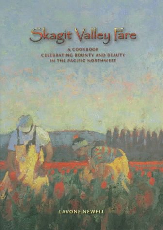 Stock image for SKAGIT VALLEY FARE A Cookbook Celebrating Bounty and Beauty in the Pacific Northwest for sale by COOK AND BAKERS BOOKS