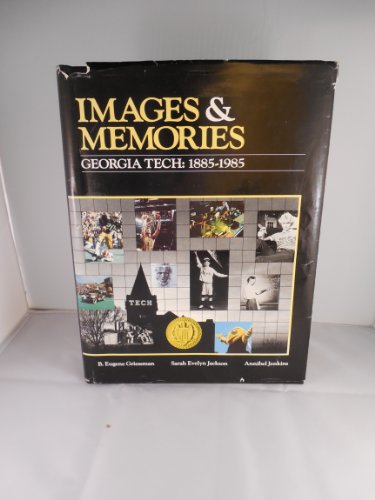 Images & Memories: Georgia Tech, 1885 1985 (9780961565008) by Griessman, B. Eugene