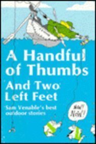 Beispielbild fr Handful of Thumbs and Two Left Feet: Sam Venable's Best Outdoor Stories zum Verkauf von Revaluation Books