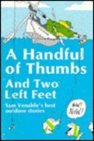 Stock image for A Handful Of Thumbs And Two Left Feet: Sam Venable'S Best Outdoor Stories for sale by Wonder Book