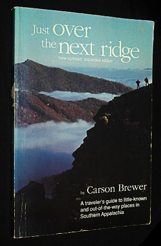 Beispielbild fr Just over the next ridge: A traveler's guide to little-known and out-of-the-way places in southern Appalachia zum Verkauf von Wonder Book