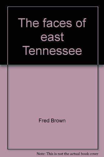 Beispielbild fr The faces of east Tennessee: An historical perspective on the counties of east Tennessee zum Verkauf von Wonder Book