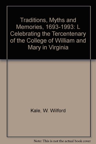 9780961567026: Traditions, Myths and Memories, 1693-1993: L Celebrating the Tercentenary of the College of William and Mary in Virginia