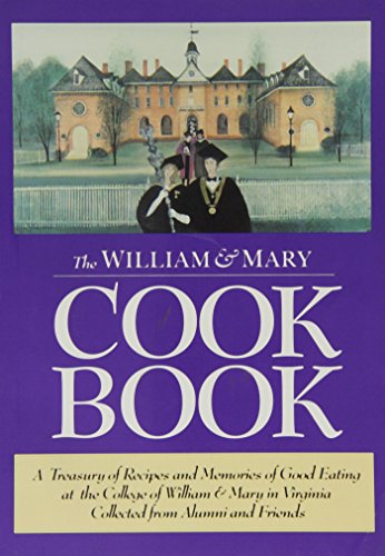 Beispielbild fr William and Mary Cookbook : A Treasury of Recipes and Memories of Good Eating at the College of William and Mary in Virginia Collected by Alumni and Friends zum Verkauf von Better World Books