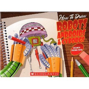How to Draw Robots, Androids and Cyborgs (9780961567132) by Buckler, Rich