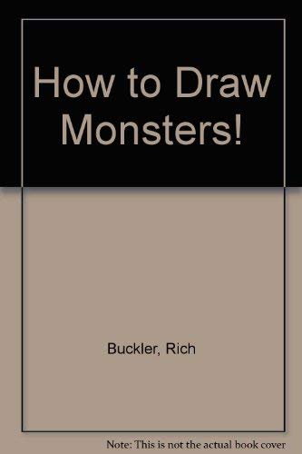 How to Draw Monsters! (9780961567149) by Buckler, Rich