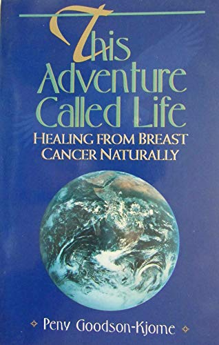 Beispielbild fr This Adventure Called Life: Healing from Breast Cancer Naturally zum Verkauf von mountain