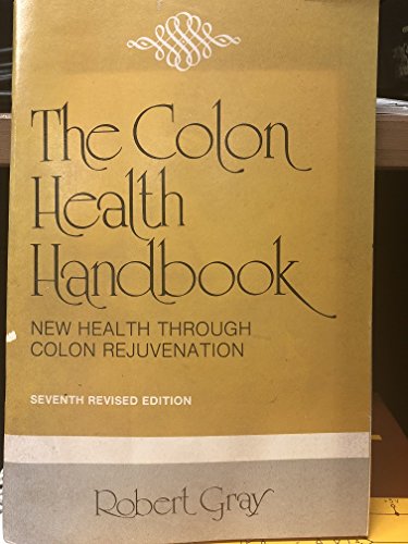 Imagen de archivo de The Colon Health Handbook: New Health Through Colon Rejuvenation a la venta por ThriftBooks-Dallas