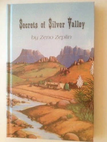 Secrets of Silver Valley (9780961576042) by Zeplin, Zeno