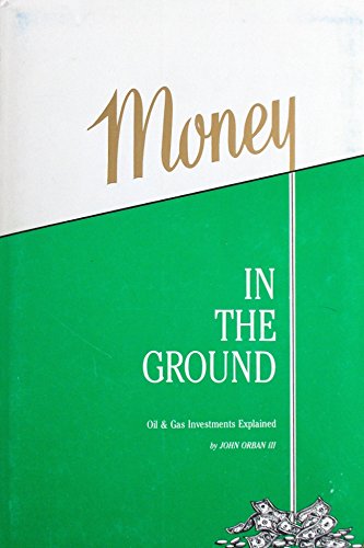 9780961577605: Money in the Ground: Oil and Gas Investments Explained