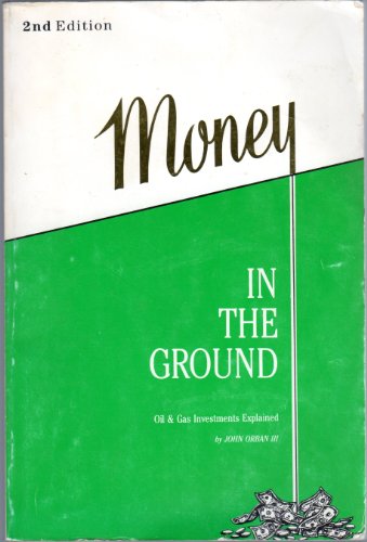 Beispielbild fr Money in the Ground: Oil and Gas Investments Explained zum Verkauf von GoldenWavesOfBooks