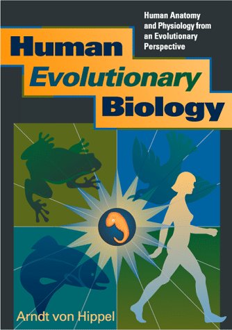 Stock image for Human Evolutionary Biology: Human Anatomy and Physiology from an Evolutionary Perspective for sale by Bingo Used Books