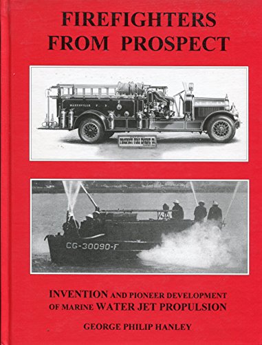 Firefighters from Prospect: Prospect Fire Engine Company, Hanley Engineering Service, Hanley Hydr...