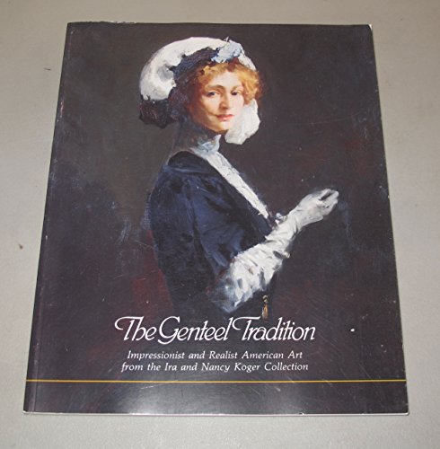 The genteel tradition: Impressionist and realist art from Ira and Nancy Koger collection in celebration of the centennial of Rollins College (9780961582807) by Keyes, Donald D