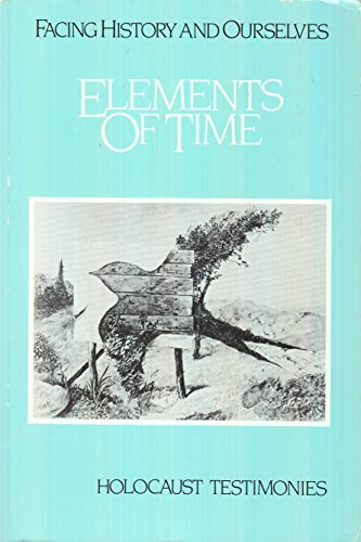 Stock image for Facing History and Ourselves: Elements of Time (Holocaust Testimonies) for sale by Abacus Bookshop