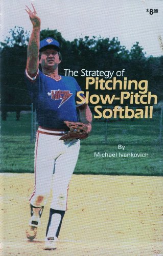 Stock image for Strategy of Pitching Slow Pitch Softball for sale by BooksRun