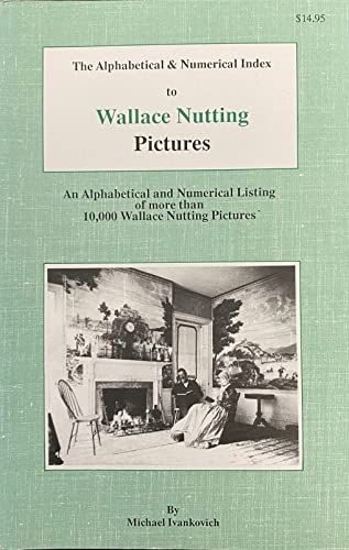 Stock image for Alphabetical and Numerical Index to Wallace Nutting Pictures for sale by Your Online Bookstore