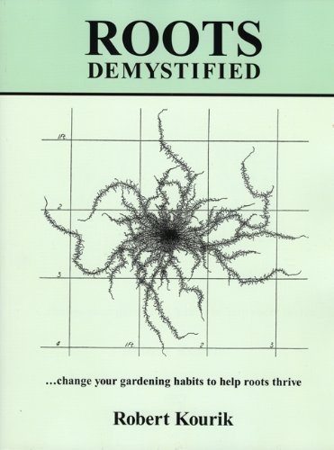 Stock image for Roots Demystified: Change Your Gardening Habits to Help Roots Thrive for sale by GF Books, Inc.