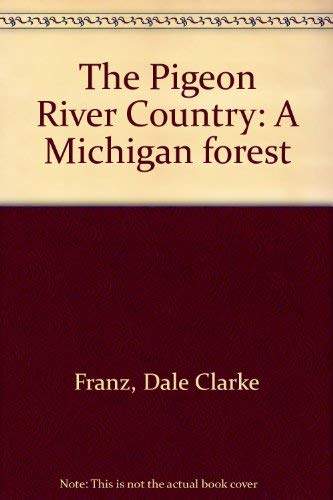 Imagen de archivo de The Pigeon River Country: A Michigan Forest a la venta por Liberty Book Shop
