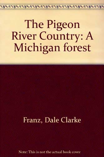 Stock image for The Pigeon River Country: A Michigan Forest for sale by Liberty Book Shop