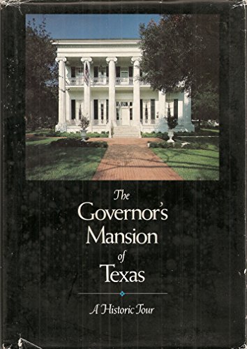 The Governor's Mansion of Texas : A Historic Tour