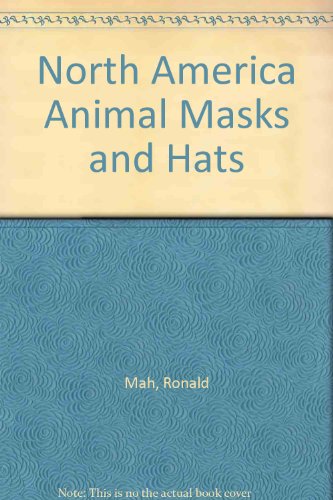 Stock image for North America Animal Masks and Hats [Paperback] Mah, Ronald for sale by LIVREAUTRESORSAS