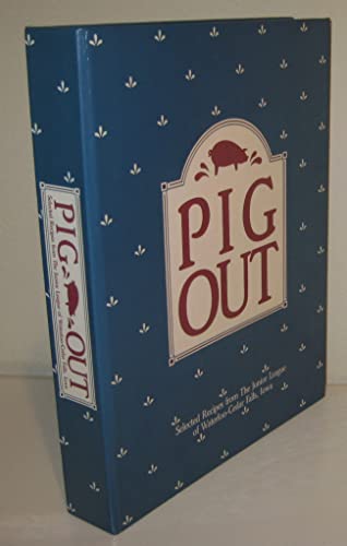 Imagen de archivo de Pig Out: Selected Recipes from the Junior League of Waterloo-Cedar Falls, Iowa a la venta por Wonder Book