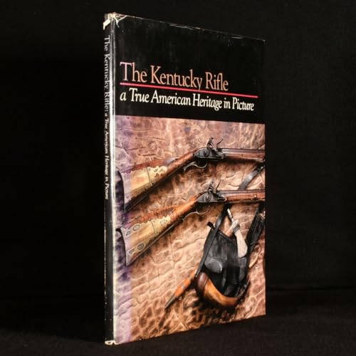 The Kentucky Rifle: A True American Heritage In Picture. Second Edition