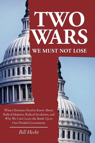 Stock image for Two Wars We Must Not Lose: What Christians Need to Know About Radical Islamists, Radical Secularists, and Why We Can  t Leave the Battle Up to Our Divided Government for sale by ThriftBooks-Atlanta