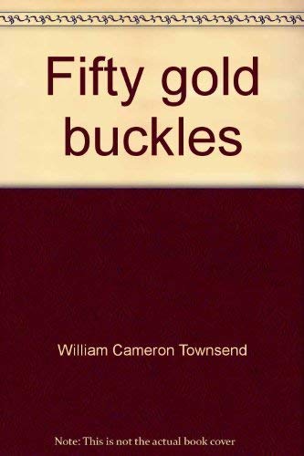 Stock image for Fifty gold buckles: . held it all together for sale by 4 THE WORLD RESOURCE DISTRIBUTORS