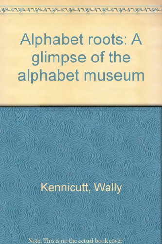 Stock image for Alphabet roots: A glimpse of the alphabet museum for sale by 4 THE WORLD RESOURCE DISTRIBUTORS