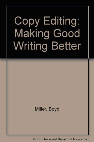 Stock image for Copy Editing: Making Good Writing Better for sale by West With The Night