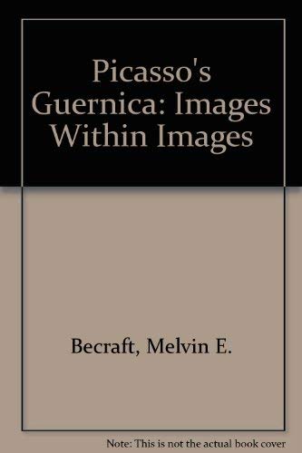 9780961598105: Picasso's Guernica: Images Within Images