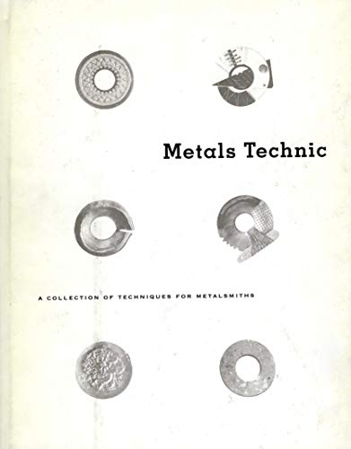 Imagen de archivo de Metals Technic: A Collection of Techniques for Metalsmiths a la venta por Reliant Bookstore