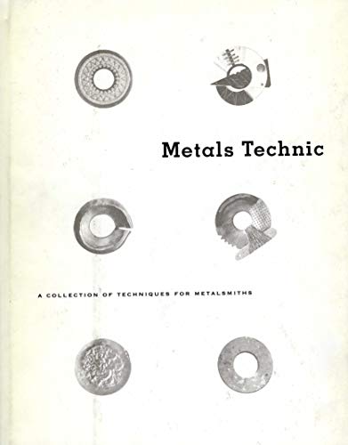 Stock image for Metals Technic: A Collection of Techniques for Metalsmiths for sale by Reliant Bookstore