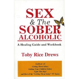 Beispielbild fr Sex and the Sober Alcoholic: A Healing Guide and Workbook zum Verkauf von Wonder Book