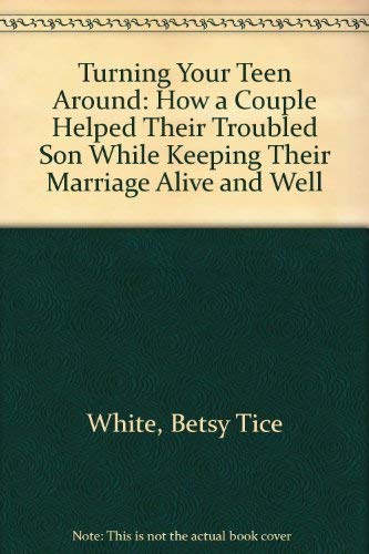 Stock image for Turning Your Teen Around: How a Couple Helped Their Troubled Son While Keeping Their Marriage Alive and Well for sale by SecondSale