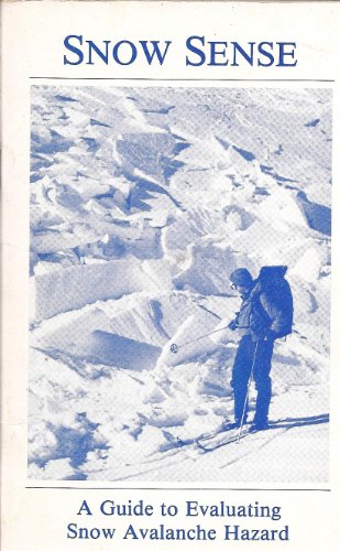 9780961600303: Snow Sense: A Guide to Evaluating Snow Avalanche Hazard