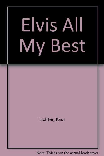 Elvis All My Best (9780961602758) by Lichter, Paul