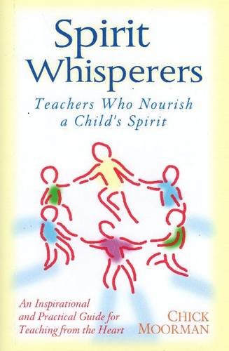 Imagen de archivo de Spirit Whisperers: Teachers Who Nourish a Child's Spirit a la venta por Wonder Book