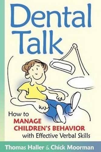 Stock image for DENTAL TALK: HOW TO MANAGE CHILDREN'S BEHAVIOR WITH EFFECTIVE VERBAL SKILLS for sale by La Casa de los Libros
