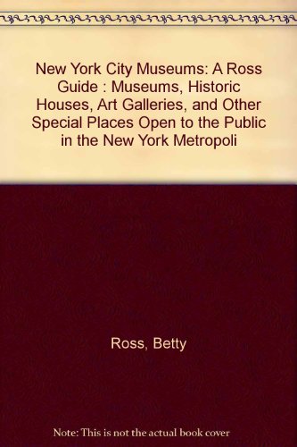 Imagen de archivo de New York City Museums : A Ross Guide a la venta por Bingo Used Books