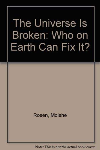 Stock image for The Universe Is Broken: Who on Earth Can Fix It? for sale by SecondSale